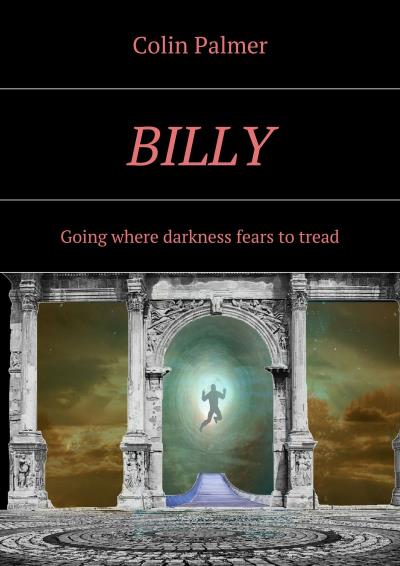 Книга Billy. Going where darkness fears to tread… (Colin David Palmer)